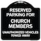 Signmission Reserved Parking for Church Members Unauthorized Vehicles Towed Away Alum, 18" x 18", BW-1818-23125 A-DES-BW-1818-23125 - alternate 1